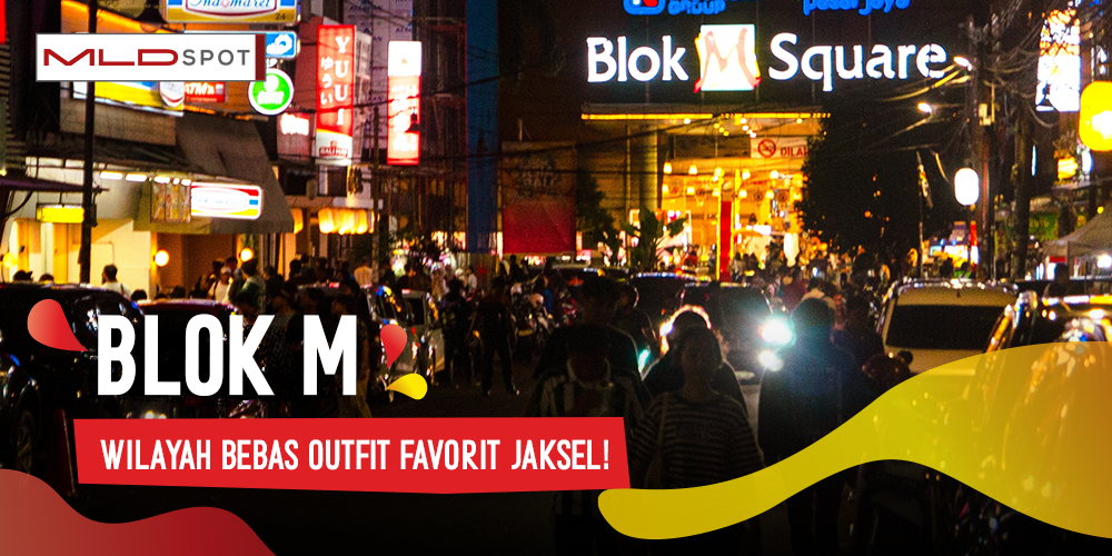 Blok M Adalah Tempat Terbebas Buat Pakai Outfit Apapun, Setuju Gak?